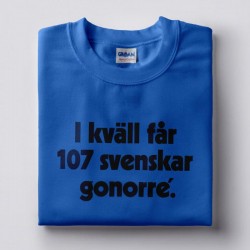 I kväll får 107 svenskar gonorre Blå T-Shirt